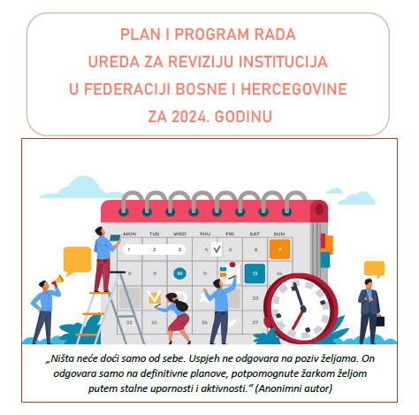 Plan i program rada Ureda za reviziju institucija u Federaciji Bosne i Hercegovine za 2024. godinu.